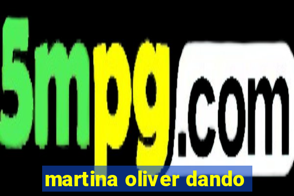 martina oliver dando